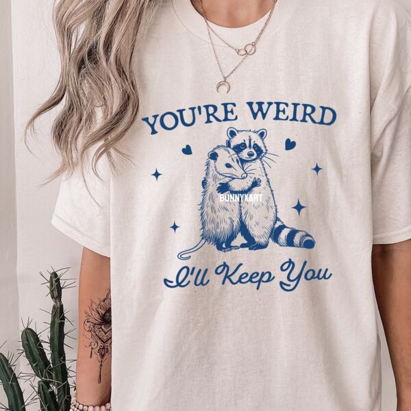 You're Weird I'll Keep You Funny Retro T-Shirt Thumbnail