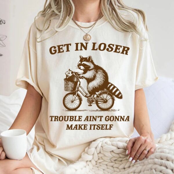 Get In Loser Trouble Ain't Gonna Make Itself Vintage T-shirt Thumbnail
