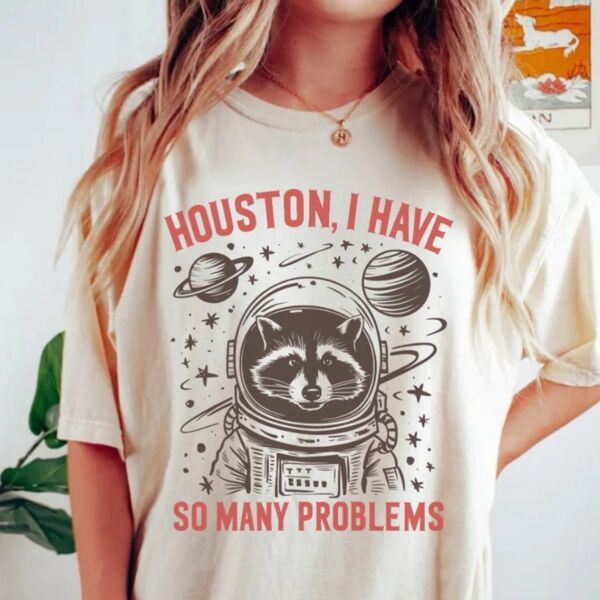 Houston, I Have So Many Problems T-Shirt Thumbnail