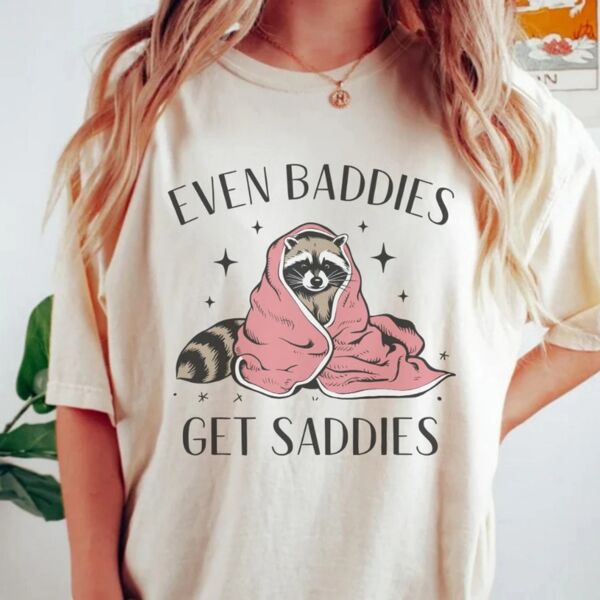 Even Baddies Get Saddies T-Shirt Thumbnail