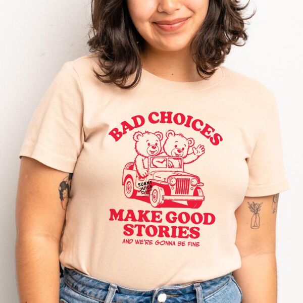 Bad Choices Make Good Stories T-Shirt Thumbnail