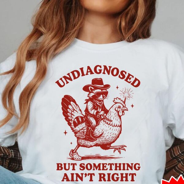 Undiagnosed But Something Ain’t RightT-Shirt Thumbnail